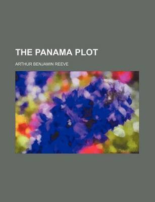 The Panama Plot(English, Paperback, Reeve Arthur Benjamin)