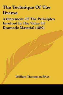 The Technique Of The Drama(English, Paperback, Price William Thompson)