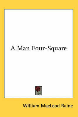 A Man Four-Square(English, Paperback, Raine William MacLeod)