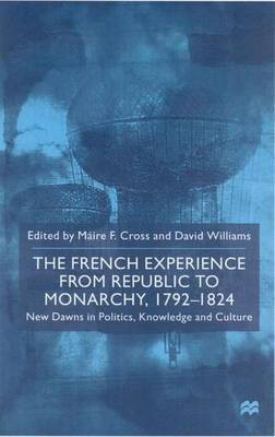 The French Experience from Republic to Monarchy, 1792-1824(English, Electronic book text, unknown)