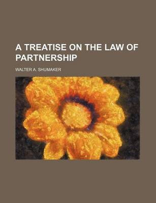 A Treatise on the Law of Partnership(English, Paperback, Shumaker Walter a)