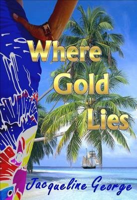 Where Gold Lies(English, Electronic book text, George Jacqueline)