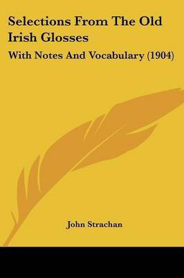 Selections From The Old Irish Glosses(English, Paperback, unknown)