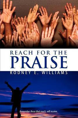 Reach for the Praise(English, Paperback, Williams Rodney E)