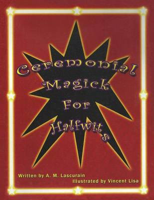 Ceremonial Magick for Half Wits(English, Paperback, Lascurain Anna)