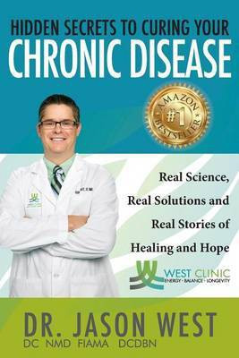 Hidden Secrets to Curing Your Chronic Disease(English, Paperback, West Jason)