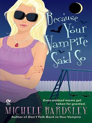 Because Your Vampire Said So(English, Electronic book text, Bardsley Michele)