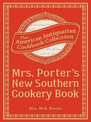 Mrs. Porter's New Southern Cookery Book(English, Electronic book text, Porter Mrs M E)