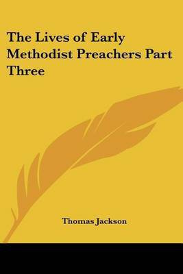 The Lives of Early Methodist Preachers Part Three(English, Paperback, Jackson Thomas)