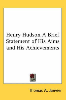 Henry Hudson A Brief Statement of His Aims and His Achievements(English, Paperback, Janvier Thomas A.)