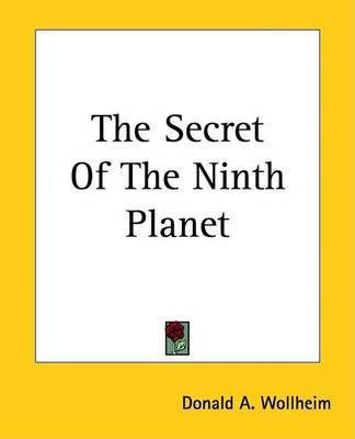 The Secret Of The Ninth Planet(English, Paperback, Wollheim Donald A.)