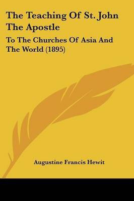 The Teaching Of St. John The Apostle(English, Paperback, Hewit Augustine Francis)