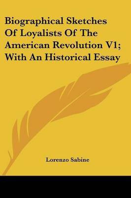Biographical Sketches Of Loyalists Of The American Revolution V1; With An Historical Essay(English, Paperback, Sabine Lorenzo)