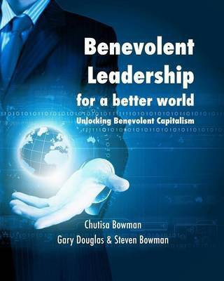 Benevolent Leadership for a better world(English, Paperback, Bowman Steven)
