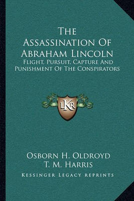 The Assassination Of Abraham Lincoln(English, Paperback, Oldroyd Osborn H)