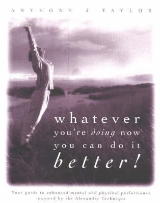 Whatever You're Doing Now You Can Do it Better(English, Paperback, Taylor Anthony J.)