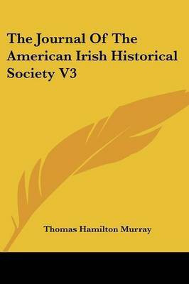 The Journal Of The American Irish Historical Society V3(English, Paperback, Murray Thomas Hamilton)