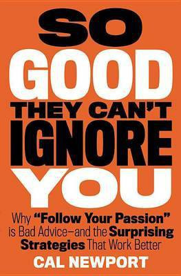 So Good They Can't Ignore You(English, Electronic book text, Newport Cal)