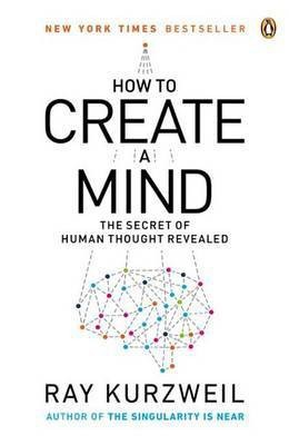 How to Create a Mind: The Secret of Human Thought Revealed(English, Electronic book text, Kurzweil Ray)