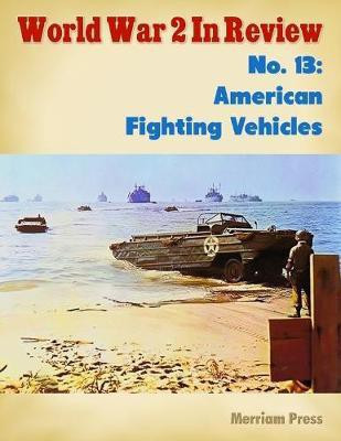 World War 2 In Review No. 13: American Fighting Vehicles(English, Electronic book text, Merriam Press)