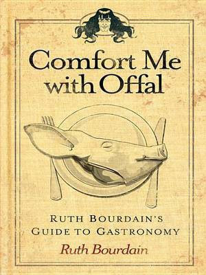 Comfort Me with Offal(English, Electronic book text, Bourdain Ruth)