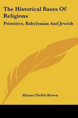 The Historical Bases Of Religions(English, Paperback, Brown Hiram Chellis)