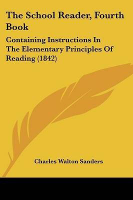The School Reader, Fourth Book(English, Paperback, Sanders Charles Walton)