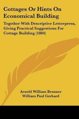 Cottages Or Hints On Economical Building(English, Paperback, Brunner Arnold William)