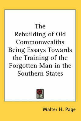 The Rebuilding of Old Commonwealths Being Essays Towards the Training of the Forgotten Man in the Southern States(English, Paperback, Page Walter H.)