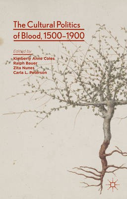 The Cultural Politics of Blood, 1500-1900(English, Electronic book text, unknown)