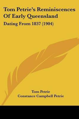Tom Petrie's Reminiscences Of Early Queensland(English, Paperback, Petrie Tom)