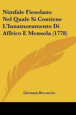 Nimfale Fiesolano Nel Quale Si Contiene L'Innamoramento Di Affrico E Mensola (1778)(Italian, Paperback, Boccaccio Giovanni Professor)