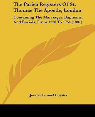 The Parish Registers Of St. Thomas The Apostle, London(English, Paperback, unknown)