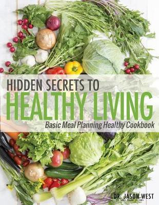 Hidden Secrets to Healthy Living(English, Paperback, West Jason)