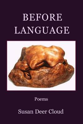 Before Language(English, Paperback, Cloud Susan Deer)