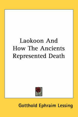 Laokoon And How The Ancients Represented Death(English, Paperback, Lessing Gotthold Ephraim)