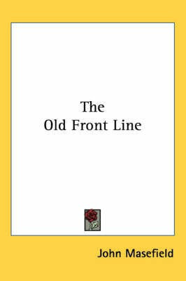 The Old Front Line(English, Paperback, Masefield John)