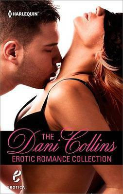 The Dani Collins Erotic Romance Collection(English, Electronic book text, Collins Dani)