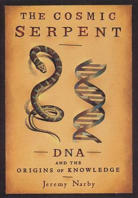 The Cosmic Serpent(English, Electronic book text, Narby Jeremy)