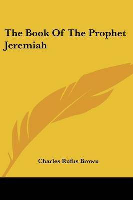 The Book Of The Prophet Jeremiah(English, Paperback, Brown Charles Rufus)