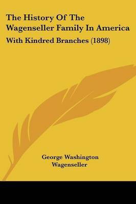 The History Of The Wagenseller Family In America(English, Paperback, unknown)