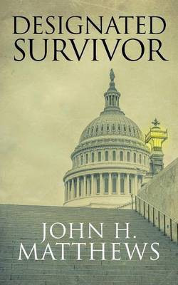 Designated Survivor(English, Paperback, Matthews John H)