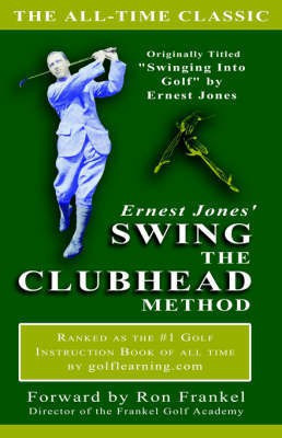 Ernest Jones' Swing the Clubhead(English, Paperback, Jones Ernest)