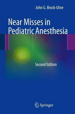 Near Misses in Pediatric Anesthesia(English, Book, Brock-Utne J G)