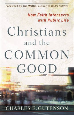 Christians and the Common Good(English, Electronic book text, Gutenson Charles)