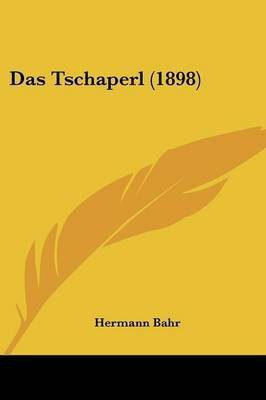 Das Tschaperl (1898)(German, Paperback, Bahr Hermann)