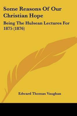 Some Reasons Of Our Christian Hope(English, Paperback, Vaughan Edward Thomas)