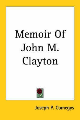 Memoir Of John M. Clayton(English, Paperback, Comegys Joseph P.)