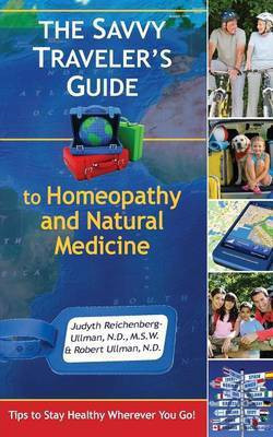 The Savvy Traveler's Guide to Homeopathy and Natural Medicine(English, Paperback, Reichenberg-Ullman Judyth)