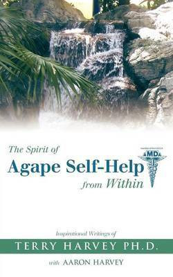 The Spirit of Agape Self-Help from Within(English, Paperback, Harvey Terry)